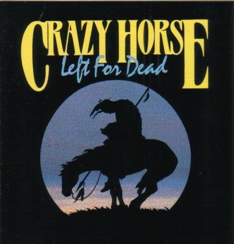 CRAZY HORSE  - LEFT FOR DEAD
