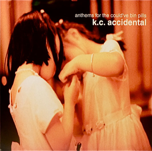K.C. ACCIDENTAL  - ANTHEMS FOR THE COULD'VE BEEN