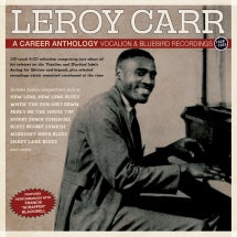 LEROY CARR - A CAREER ANTHOLOGY: VOCALION & BLUEBIRD RECORDINGS 1928-35 [CD]