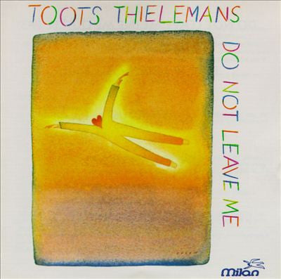 THIELEMANS, TOOTS  - DO NOT LEAVE ME (REMASTERED)