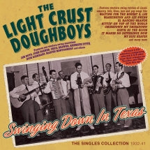 THE LIGHT CRUST - SWINGING DOWN IN TEXAS: THE SINGLES COLLECTION 1932-41 [CD]