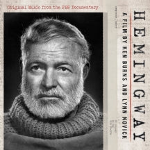 HEMINGWAY, A FILM BY KEN BURNS AND LYNN NOVICK. ORIGINAL MUSIC FROM THE PBS DOCUMENTARY [CD]