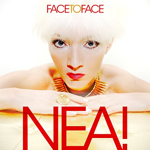 NEA!  - FACE TO FACE