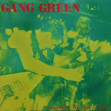 GANG GREEN  - ANOTHER WASTED NIGHT