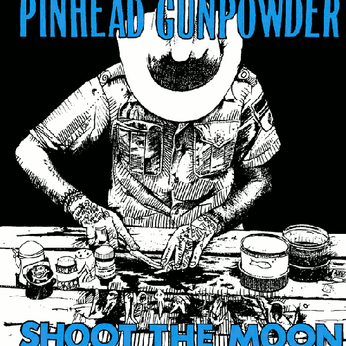 PINHEAD GUNPOWDER  - SHOOT THE MOON