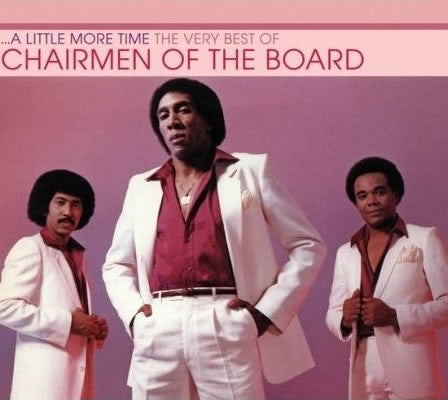 CHAIRMEN OF THE BOARD  - A LITTLE MORE TIME: BEST OF
