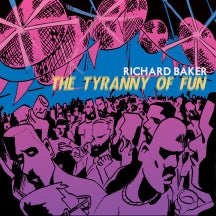 RICHARD BAKER - THE TYRANNY OF FUN [CD]