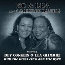 BEV CONKLIN & LEA GILMORE & ERIC BYRD & THE BLUES CREW - BC & LEA LIVE AT GODFREY DANIELS [CD]