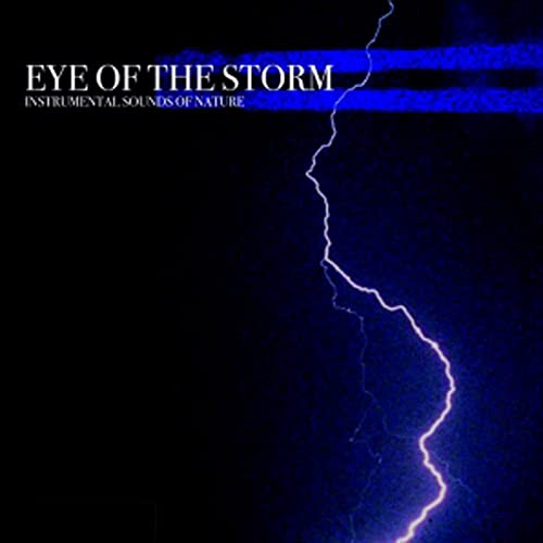 INSTRUMENTAL SOUNDS OF NATURE - SOUNDS OF NATURE: EYE OF THE STORM (CD)