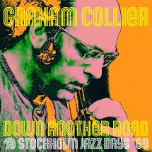 GRAHAM COLLIER - DOWN ANOTHER ROAD @ STOCKHOLM JAZZ DAYS '69 [CD]