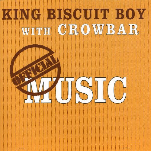 KING BISCUIT BOY W/CROWBAR  - OFFICIAL MUSIC