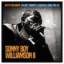 SONNY BOY WILLIAMSON II - DO IT IF YOU WANTA: THE BEST TRUMPET & CHECKER A-SIDES 1951-62 [LP]