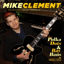 MIKE CLEMENT - POLKA DOTS AND RAY BANS [CD]