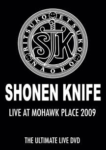 SHONEN KNIFE - LIVE AT MOHAWK PLACE 2009 [DVD]