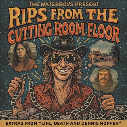 THE WATERBOYS - THE WATERBOYS PRESENT: RIPS FROM THE CUTTING ROOM FLOOR (EXTRAS FROM "LIFE, DEATH AND DENNIS HOPPER") (CD)