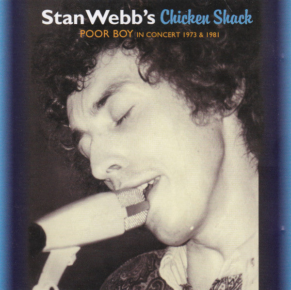 STAN WEBB'S CHICKEN SHACK  - POOR BOY: IN CONCERT 1973 & 1981
