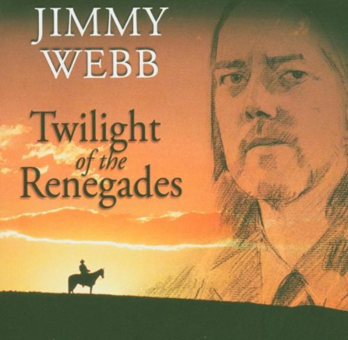 WEBB, JIMMY - TWILIGHT OF THE RENEGADES
