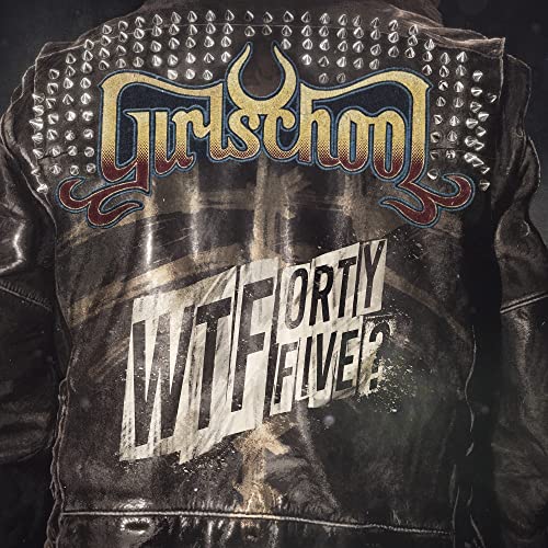 GIRLSCHOOL - WTFORTYFIVE? (CD)