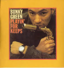 GREEN, BUNKY  - PLAYIN' FOR KEEPS