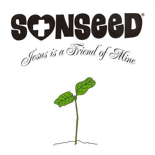 SONSEED  - JESUS IS A FRIEND OF MINE