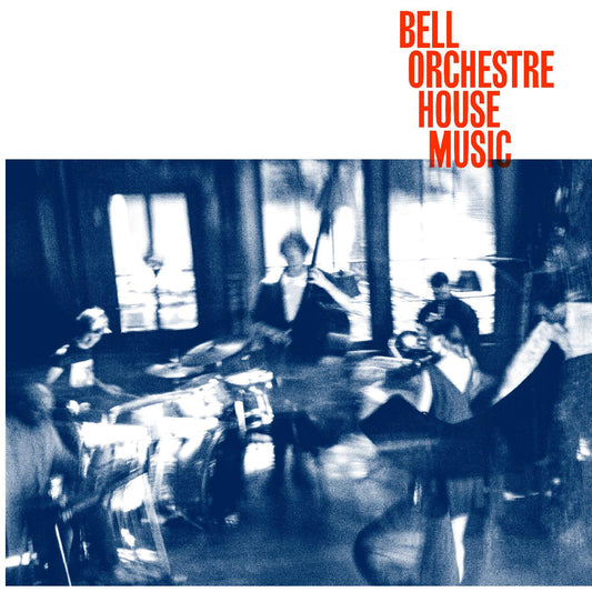 BELL ORCHESTRE - HOUSE MUSIC