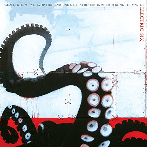 ELECTRIC SIX - I SHALL EXTERMINATE EVERY
