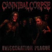CANNIBAL CORPSE  - EVISCERATION PLAGUE