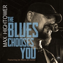 MAX HIGHTOWER - THE BLUES CHOOSES YOU [CD]