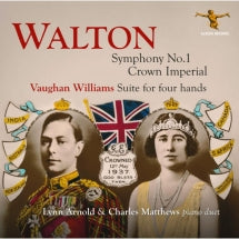 LYNN ARNOLD & CHARLES MATTHEWS - WALTON, SYMPHONY NO. 1, CROWN IMPERIAL; VAUGHAN WILLIAMS: SUITE FOR FOUR HANDS [CD]