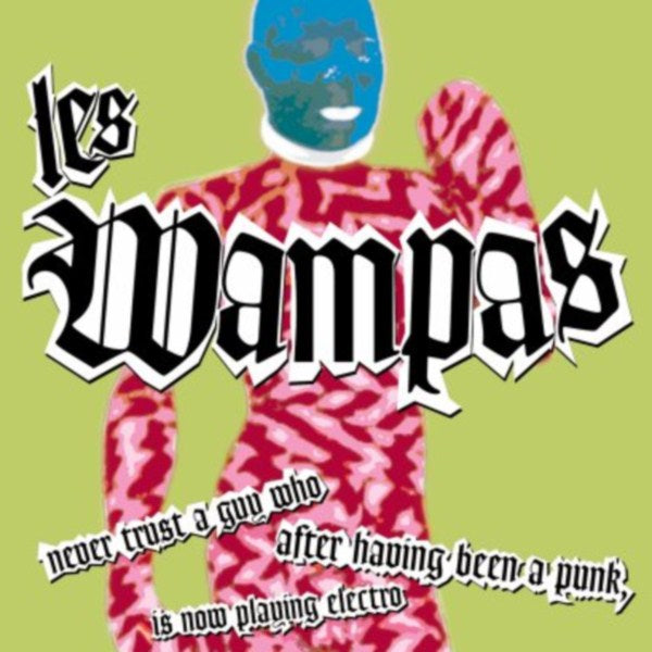 WAMPAS  - NEVER TRUST A GUY WHO AFTER...