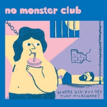 NO MONSTER CLUB - WHERE DID YOU GET THAT MILKSHAKE EP? [7 INCH]