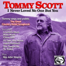 TOMMY SCOTT - I NEVER LOVED NO ONE BUT YOU [CD]