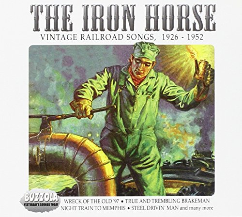 VARIOUS - IRON HORSE:VINTAGE RAILROAD SONGS '26-52