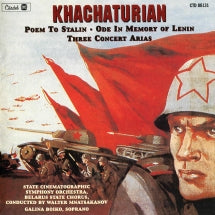 ARAM KHACHATURIAN - KHACHATURIAN: POEM TO STALIN/ODE IN MEMORY OF LENIN/THREE CONCERT ARIAS [CD]