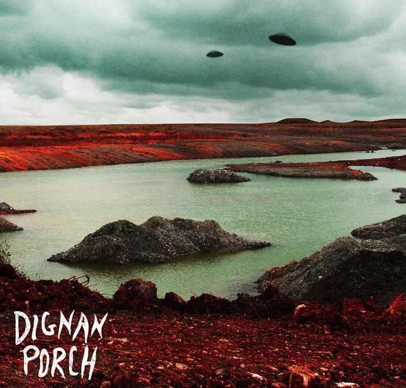 DIGNAN PORCH  - NOTHING BAD WILL EVER HAPPEN