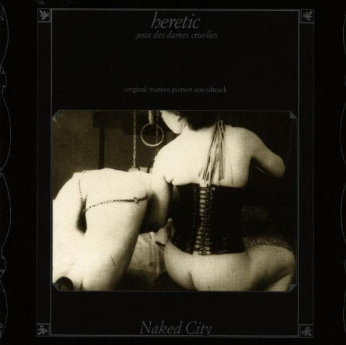 NAKED CITY  - HERETIC, JEUX DES DAMES CRUELLES