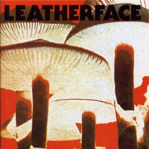 LEATHERFACE  - MUSH