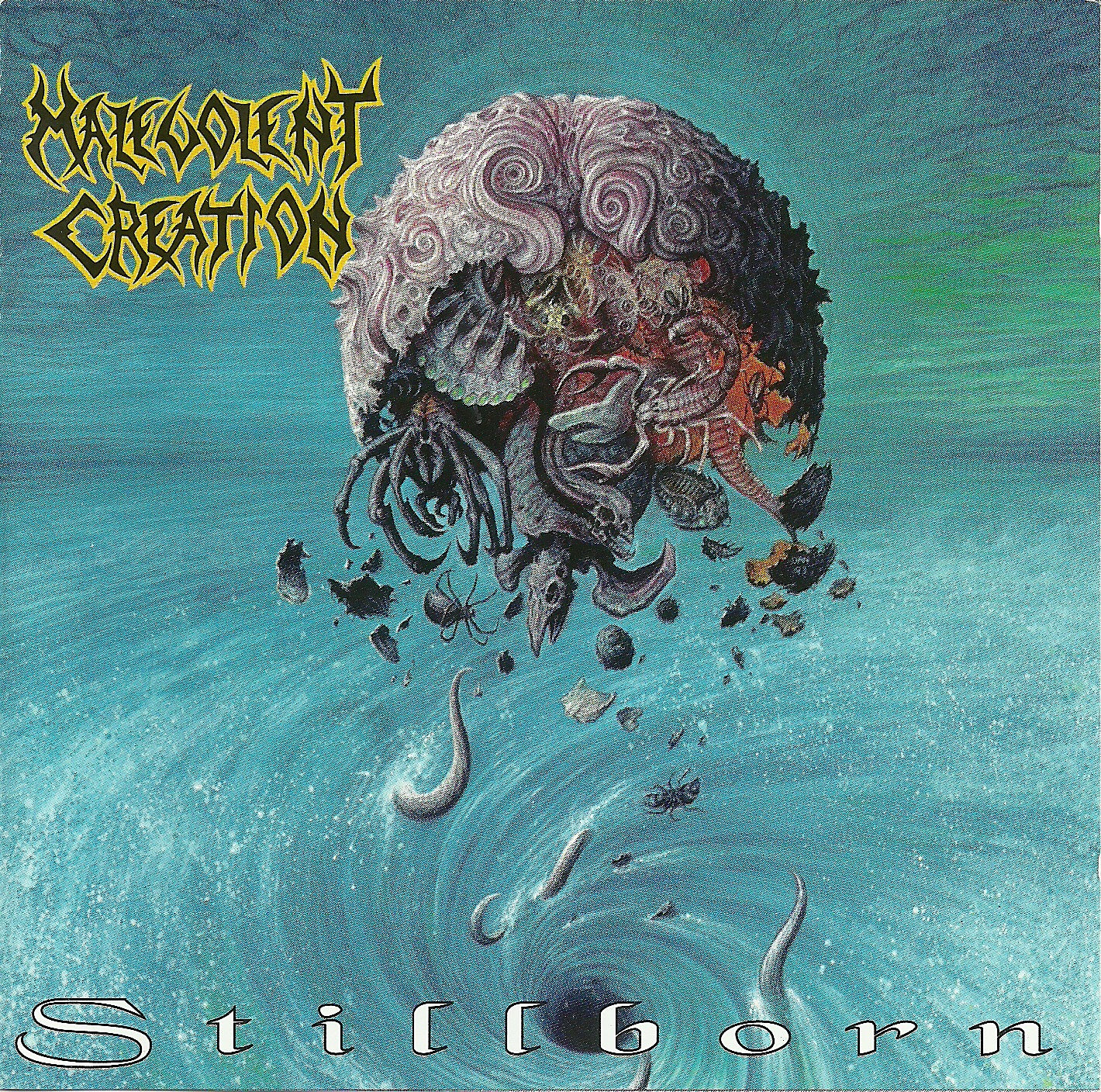 MALEVOLENT CREATION  - STILLBORN