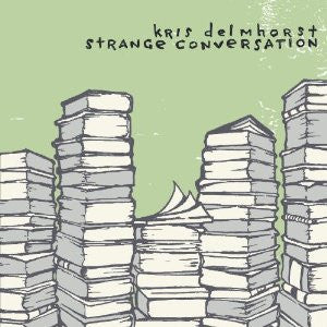 DELMHORST, KRIS  - STRANGE CONVERSATION