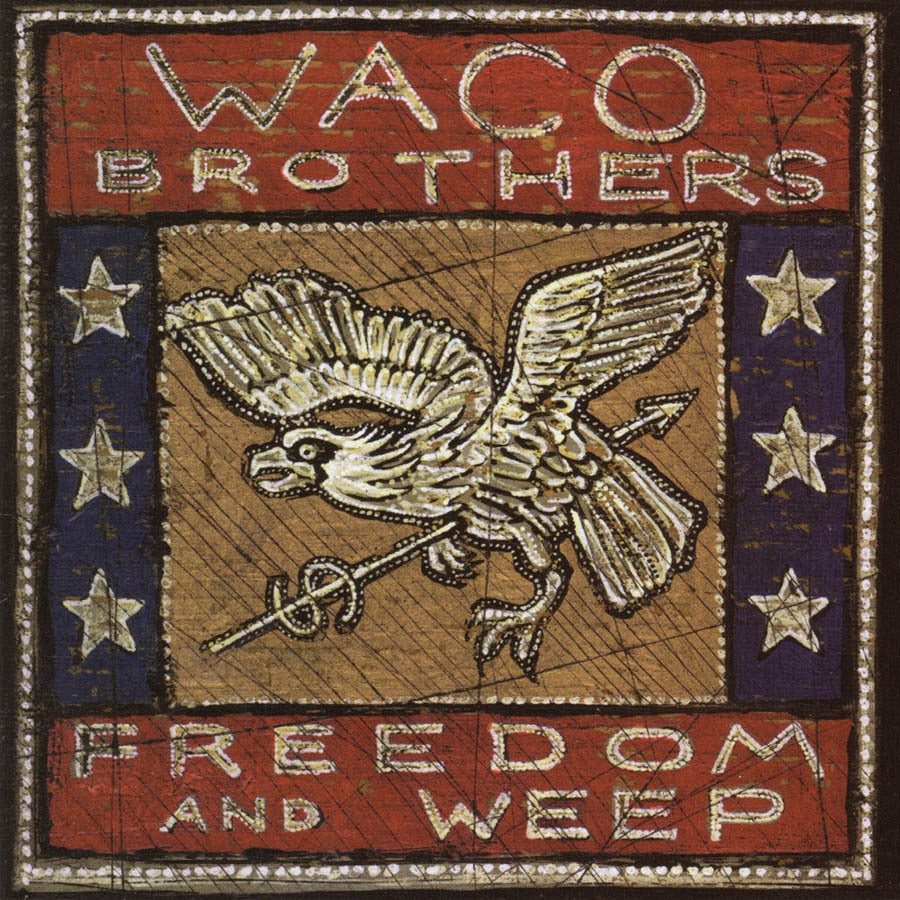 WACO BROTHERS  - FREEDOM & WEEP