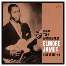 ELMORE JAMES - SHAKE YOUR MONEYMAKER: BEST OF 1951-62 [LP]