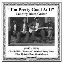 I'M PRETTY GOOD AT IT: COUNTRY BLUES GUITAR (1937-1953) [CD]