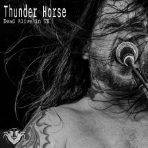 THUNDER HORSE - DEAD ALIVE IN TX [CD]