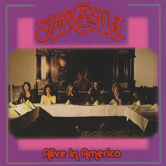 STARCASTLE  - ALIVE IN AMERICA (REISSUE)