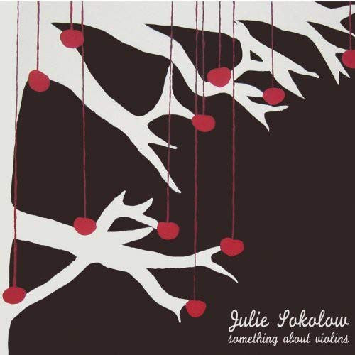 SOKOLOW, JULIE  - SOMETHING ABOUT VIOLINS