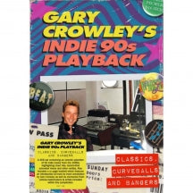 GARY CROWLEY'S INDIE 90S PLAYBACK: CLASSICS, CURVEBALLS AND BANGERS [CD]
