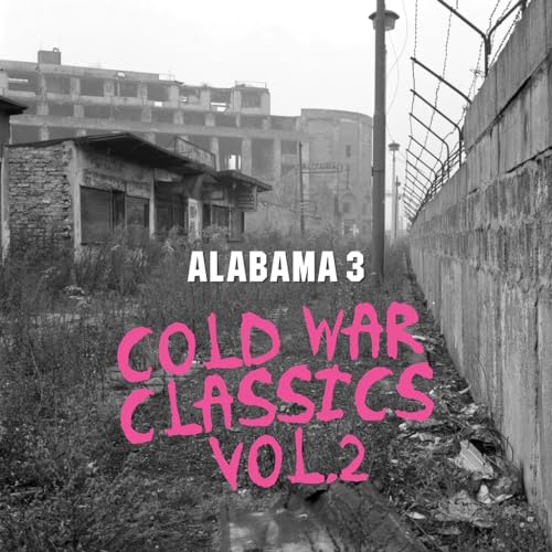 ALABAMA 3 - COLD WAR CLASSICS VOL 2