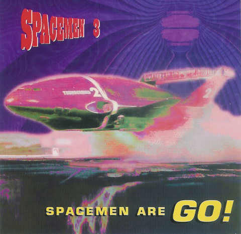 SPACEMEN 3  - SPACEMEN ARE GO!
