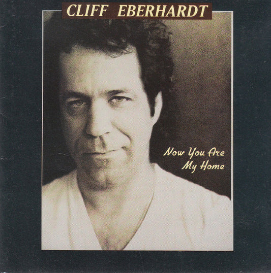 EBERHAROT, CLIFF  - NOW YOU ARE MY HOME