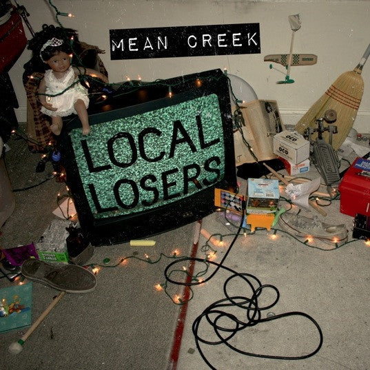 MEAN CREEK  - LOCAL LOSERS